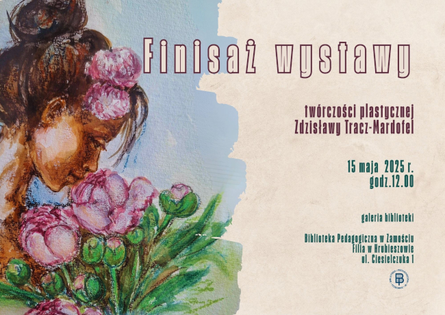 Plakat promuje wydarzenie „Finisaż wystawy twórczości plastycznej Zdzisławy Tracz-Mardofel