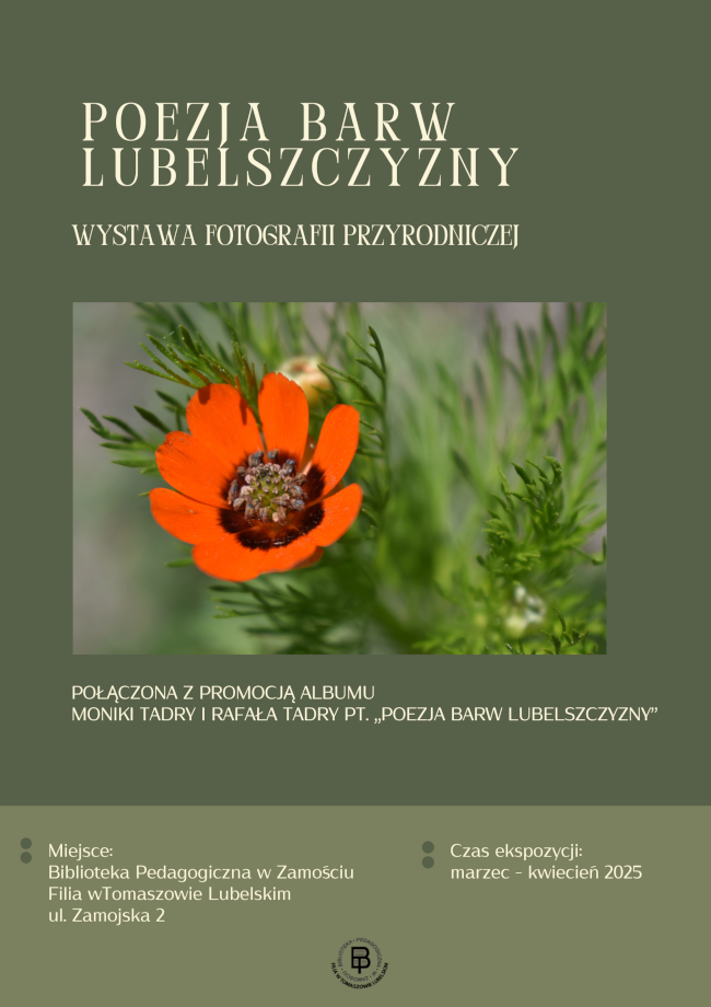 Plakat – zaproszenie na wystawę fotografii przyrodniczej w Bibliotece Pedagogicznej w Zamościu Filii w Tomaszowie Lubelskim. Wystawa otwarta w siedzibie biblioteki przy ul. Zamojskiej 2, do 30 kwietnia 2025 roku, w godzinach pracy biblioteki