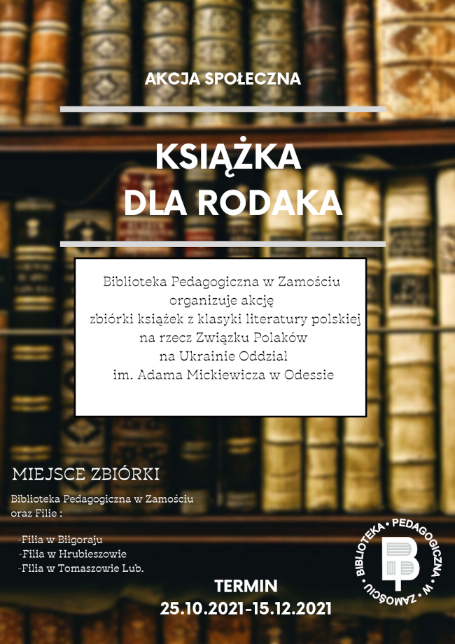 Na brązowym tle z od góry biały napis- Akcja społeczna. Niżej pozioma kreska białego koloru. Pod kreską duży napis koloru białego- Książka dla Rodaka. W białym prostokącie informacje o celu zbiórki. Poniżej miejsce zbiórki książek oraz termin wraz z logo biblioteki.
