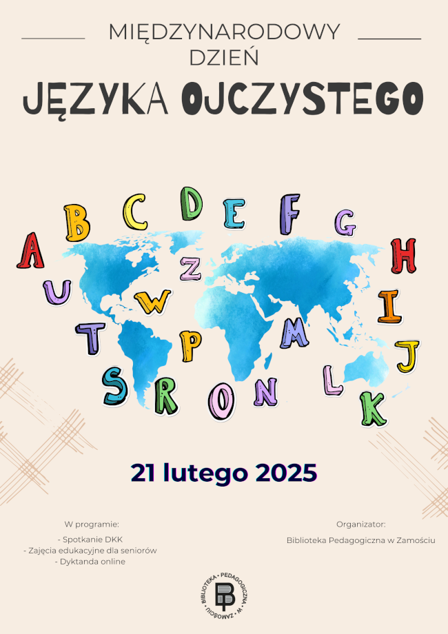 Plakat przedstawia mapę świata w postaci kontynentów. Na górze jest napis Międzynarodowy Dzień Języka Ojczystego. Wokół kontynentów są litery alfabetu. U dołu plakatu są informacje dotyczące wydarzeń w bibliotece.
