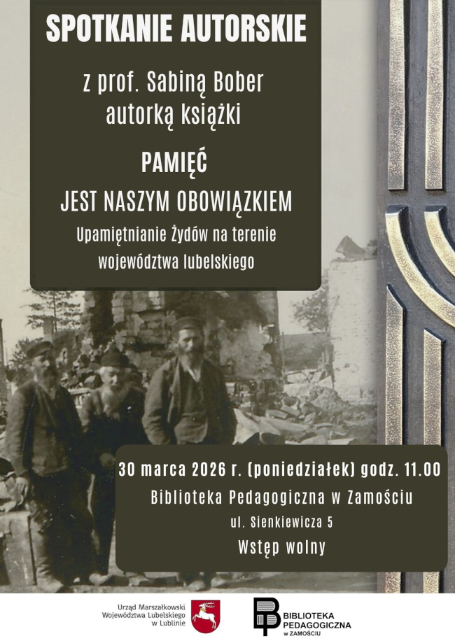 Plakat zapowiadający spotkanie autorskie z prof. Sabiną Bober. Na plakacie znajduje się fragment okładki książki, loga Urzędu Marszałkowskiego Województwa Lubelskiego w Lublinie oraz Biblioteki Pedagogicznej w Zamościu, a także informacje o spotkaniu.